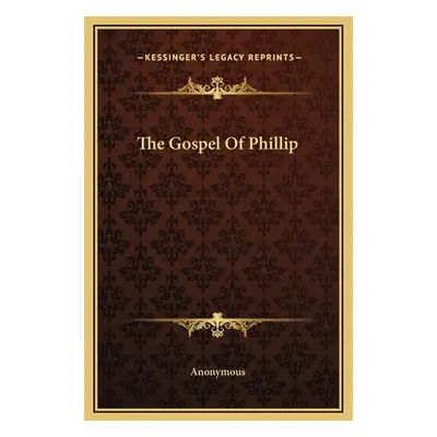 "The Gospel Of Phillip" - "" ("Anonymous")