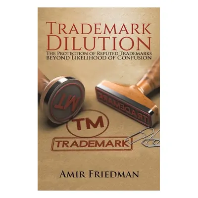 "Trademark Dilution" - "" ("Friedman Amir")