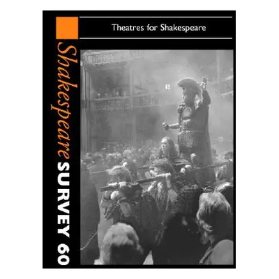 "Shakespeare Survey: Volume 60, Theatres for Shakespeare" - "" ("Holland Peter")