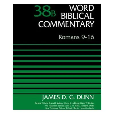 "Romans 9-16, Volume 38b: 38" - "" ("Dunn James D. G.")