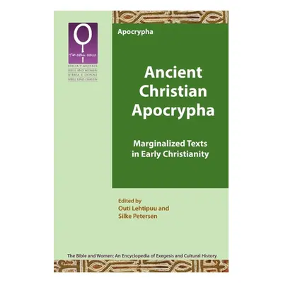 "Ancient Christian Apocrypha: Marginalized Texts in Early Christianity" - "" ("Lehtipuu Outi")