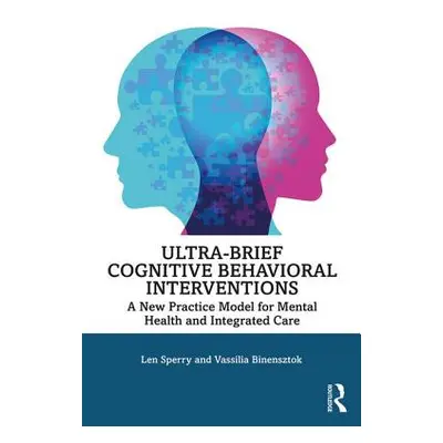 "Ultra-Brief Cognitive Behavioral Interventions: A New Practice Model for Mental Health and Inte