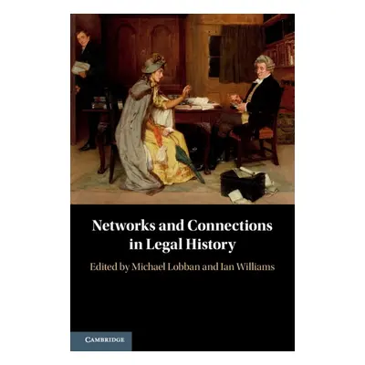 "Networks and Connections in Legal History" - "" ("Lobban Michael")