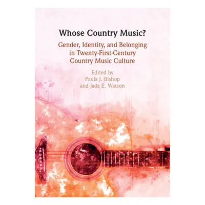 "Whose Country Music?: Genre, Identity, and Belonging in Twenty-First-Century Country Music Cult