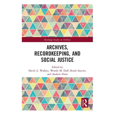 "Archives, Recordkeeping and Social Justice" - "" ("Wallace David A.")