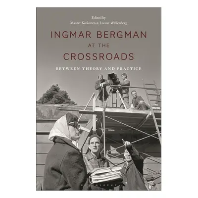 "Ingmar Bergman at the Crossroads: Between Theory and Practice" - "" ("Koskinen Maaret")