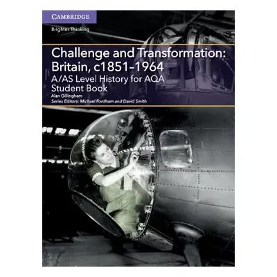 "A/As Level History for Aqa Challenge and Transformation: Britain, C1851-1964 Student Book" - ""