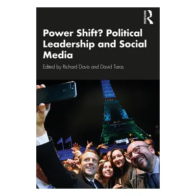 "Power Shift? Political Leadership and Social Media" - "" ("Taras David")