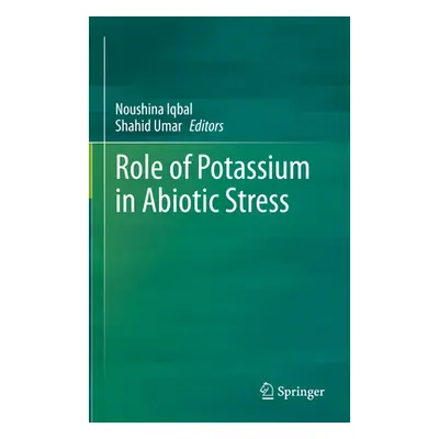 "Role of Potassium in Abiotic Stress" - "" ("Iqbal Noushina")