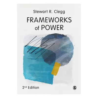 "Frameworks of Power" - "" ("Clegg Stewart R.")