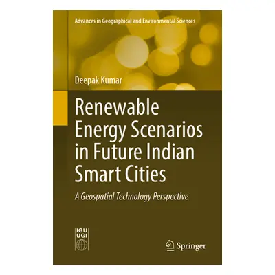 "Renewable Energy Scenarios in Future Indian Smart Cities: A Geospatial Technology Perspective" 