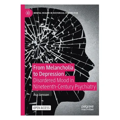 "From Melancholia to Depression: Disordered Mood in Nineteenth-Century Psychiatry" - "" ("Jansso