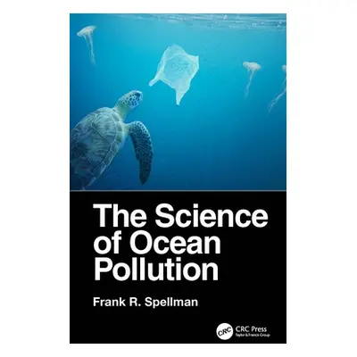 "The Science of Ocean Pollution" - "" ("Spellman Frank R.")