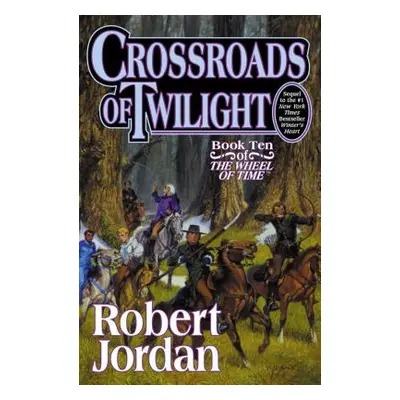 "Crossroads of Twilight: Book Ten of 'The Wheel of Time'" - "" ("Jordan Robert")