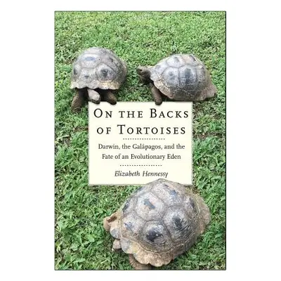 "On the Backs of Tortoises: Darwin, the Galapagos, and the Fate of an Evolutionary Eden" - "" ("