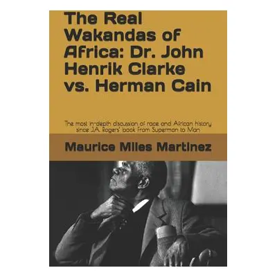 "The Real Wakandas of Africa: Dr. John Henrik Clarke vs. Herman Cain: The most in-depth discussi