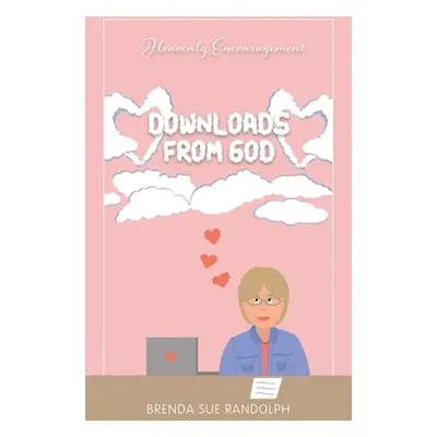 "Downloads from God" - "" ("Randolph Brenda Sue")