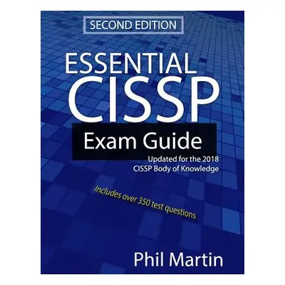 Essential Cissp Exam Guide: Updated for the 2018 Cissp Body of Knowledge (Martin Phil)