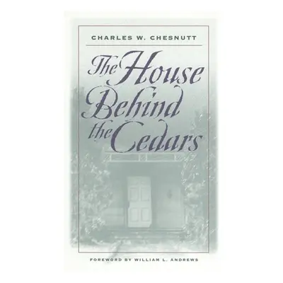 "The House Behind the Cedars" - "" ("Chesnutt Charles W.")