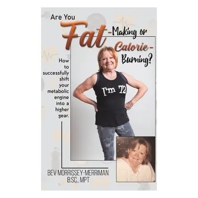 "Are You Fat-Making or Calorie-Burning?" - "" ("Morrissey-Merriman Bev")