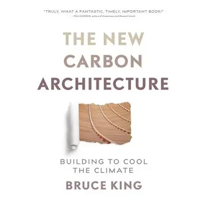 "The New Carbon Architecture: Building to Cool the Climate" - "" ("King Bruce")