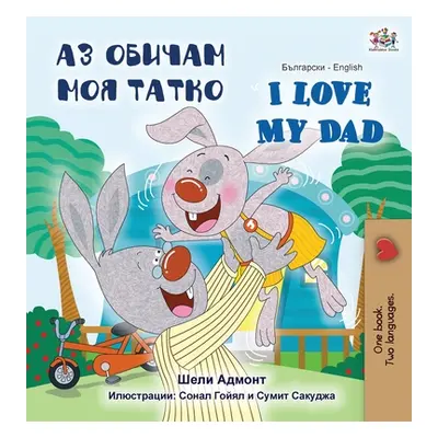 "I Love My Dad (Bulgarian English Bilingual Book)" - "" ("Admont Shelley")