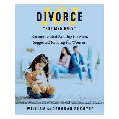 "Divorce 101 for Men Only: Recommended Reading for Men, Suggested Reading for Women.Volume 3" - 