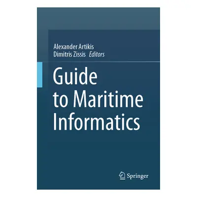 "Guide to Maritime Informatics" - "" ("Artikis Alexander")