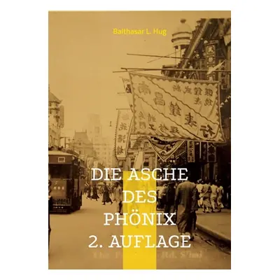 "Die Asche des Phnix: Ein Leben zwischen Ost und West" - "" ("Hug Balthasar L.")