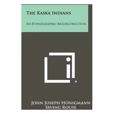 "The Kaska Indians: An Ethnographic Reconstruction" - "" ("Honigmann John Joseph")