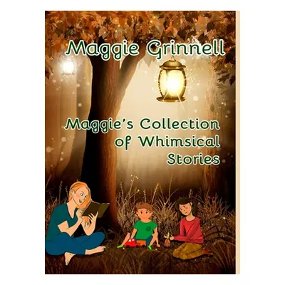 "Maggie's Collection of Whimsical Stories" - "" ("Grinnell Maggie")