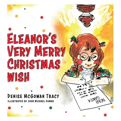 "Eleanor's Very Merry Christmas Wish" - "" ("Tracy Denise McGowan")