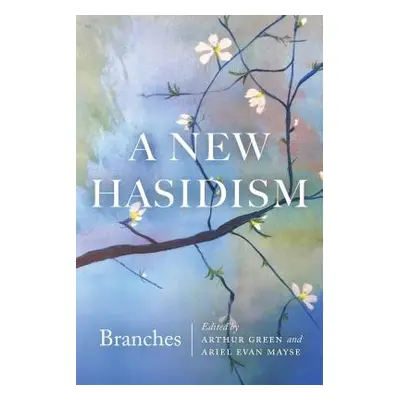 "A New Hasidism: Branches" - "" ("Green Arthur")