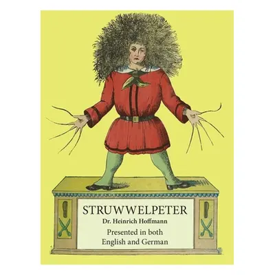 "Struwwelpeter: Presented in both English and German" - "" ("Hoffmann Heinrich")