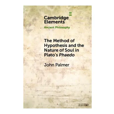 "The Method of Hypothesis and the Nature of Soul in Plato's Phaedo" - "" ("Palmer John")