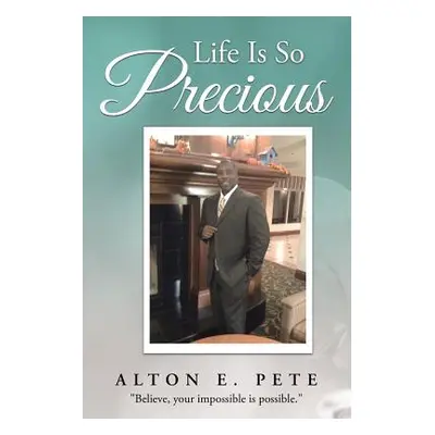 "Life Is So Precious" - "" ("Pete Alton E.")