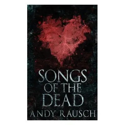 "Songs Of The Dead" - "" ("Rausch Andy")