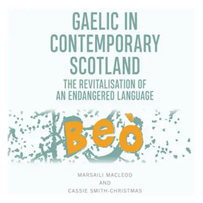 "Gaelic in Contemporary Scotland: The Revitalisation of an Endangered Language" - "" ("MacLeod M