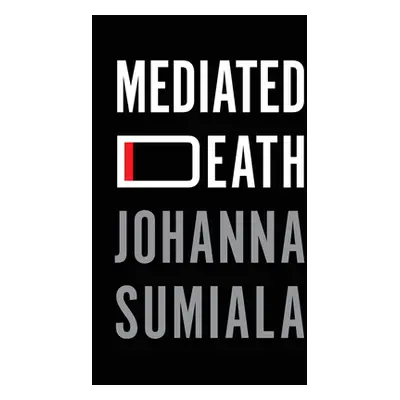 "Mediated Death" - "" ("Sumiala Johanna")