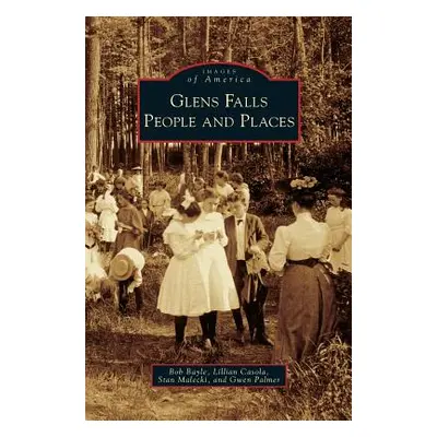 "Glens Falls: People and Places" - "" ("Bayle Bob")