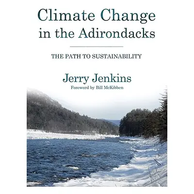 "Climate Change in the Adirondacks: The Path to Sustainability" - "" ("Jenkins Jerry")