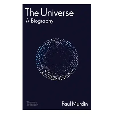 "The Universe: A Biography" - "" ("Murdin Paul")