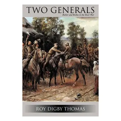 "Two Generals: Buller and Botha in the Boer War" - "" ("Thomas Roy Digby")