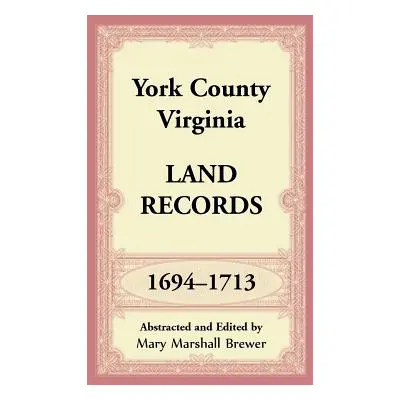 "York County, Virginia Land Records, 1694-1713" - "" ("Brewer Mary Marshall")