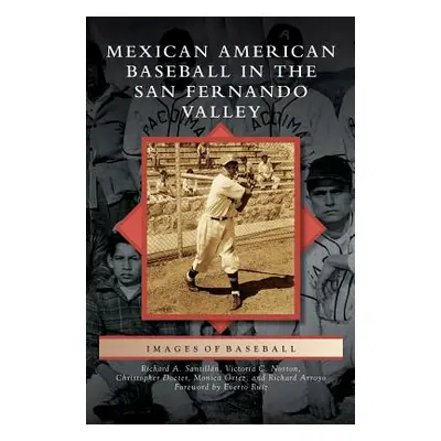 "Mexican American Baseball in the San Fernando Valley" - "" ("Santillan Richard A.")