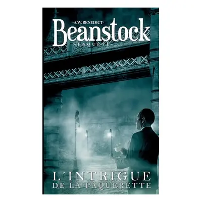 "Beanstock enqute - Lintrigue de la pquerette (2) - Un cosy mystery" - "" ("Benedict A. W.")