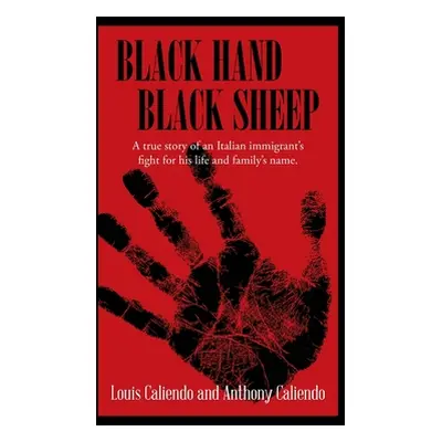 "Black Hand Black Sheep" - "" ("Caliendo Louis A.")