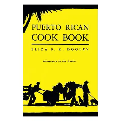 "Puerto Rican Cook Book: (Cooklore Reprint)" - "" ("Dooley Eliza B. K.")