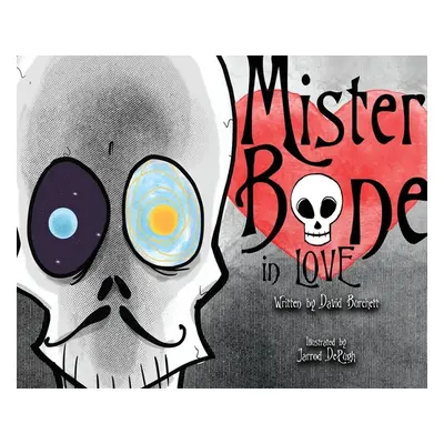 "Mister Bone in Love" - "" ("Burchett David a.")