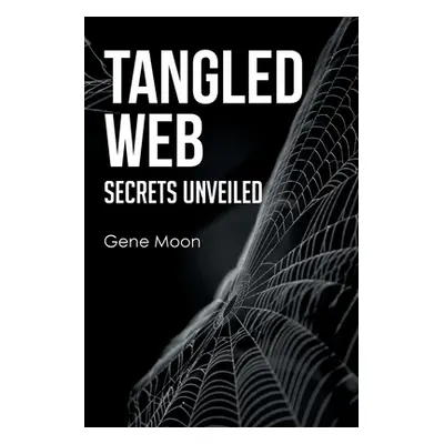 "Tangled Web - Secrets Unveiled" - "" ("Moon Gene")